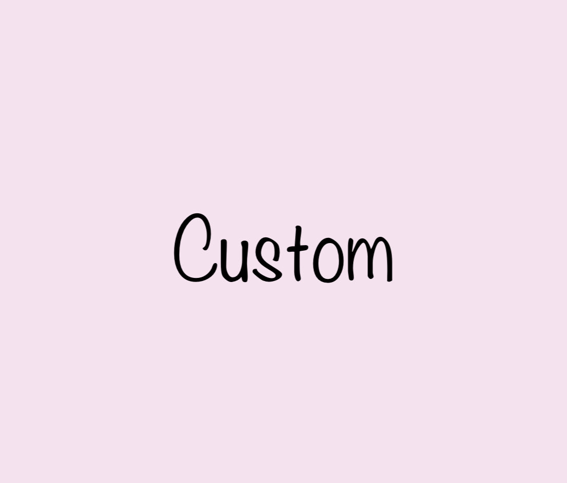 Custom Pieces